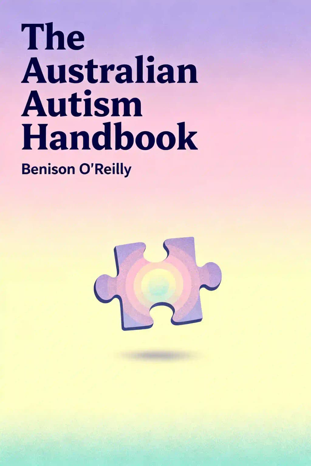The Australian autism handbook: the essential resource guide to Autism Spectrum Disorder book cover