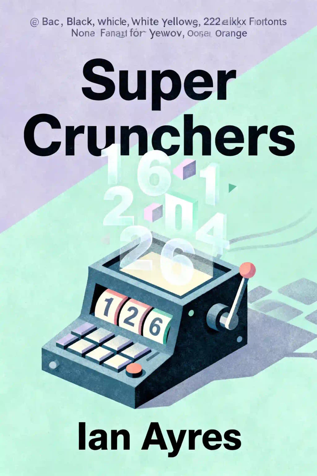 Supercrunchers. Perché il pensiero algoritmico è meglio dell'intuizione: Perché pensare con i numeri è il nuovo modo di essere intelligenti book cover
