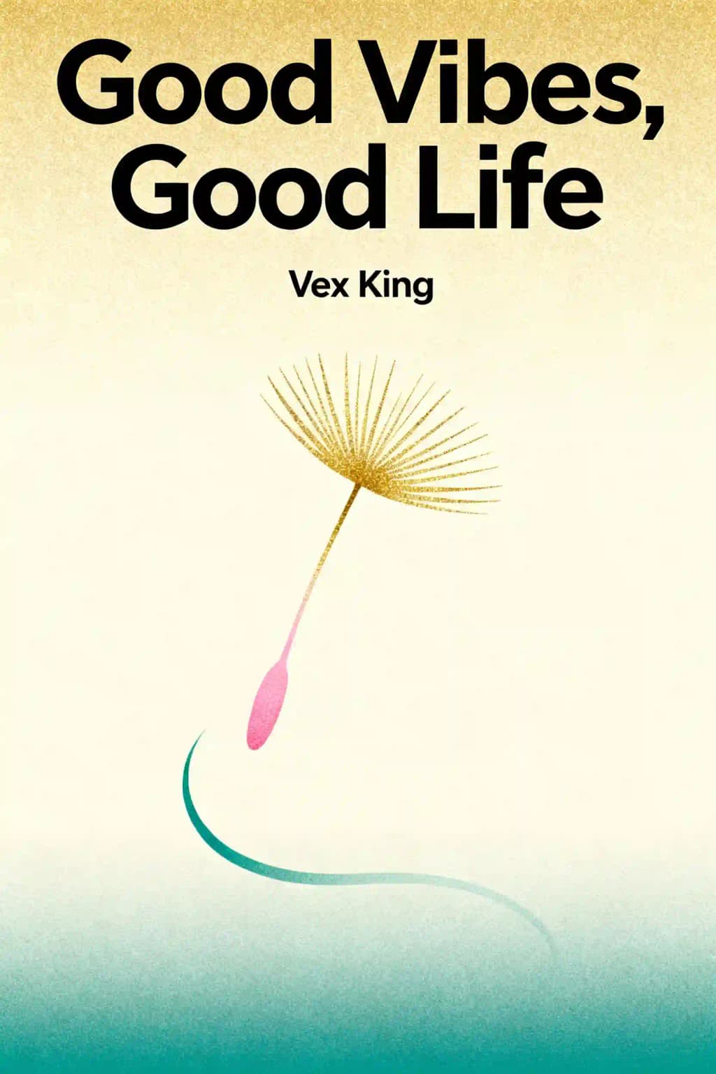 Good Vibes, Good Life: Comment l'amour de soi est la clé pour libérer votre grandeur book cover