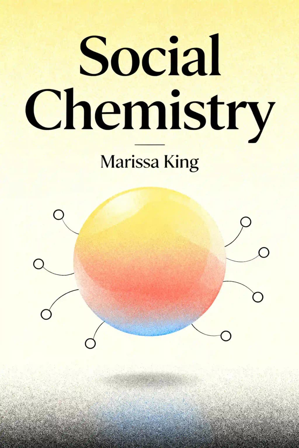 Social Chemistry: Decoding the Elements of Human Connection book cover