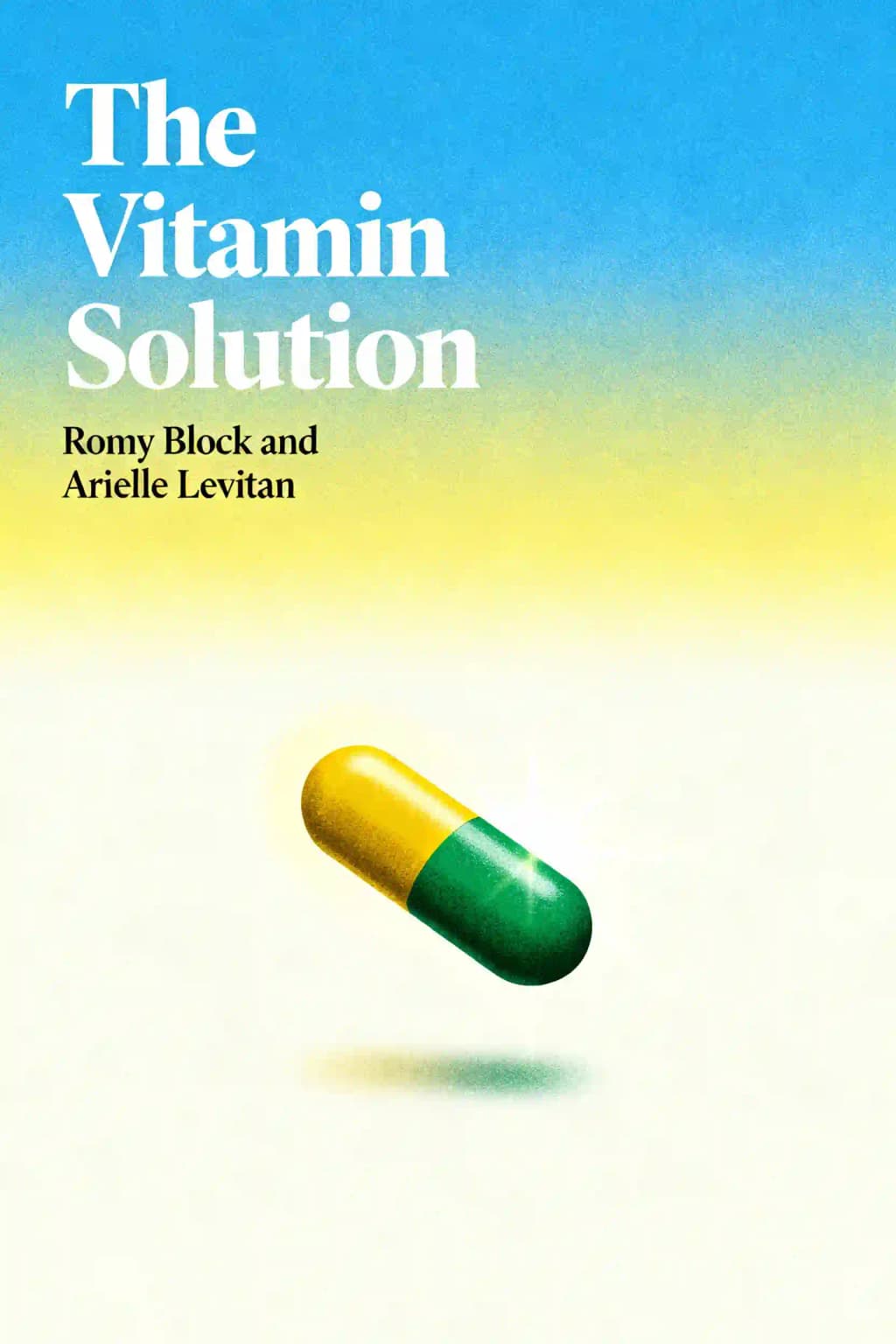 The vitamin solution: two doctors clear the confusion about vitamins and your health book cover