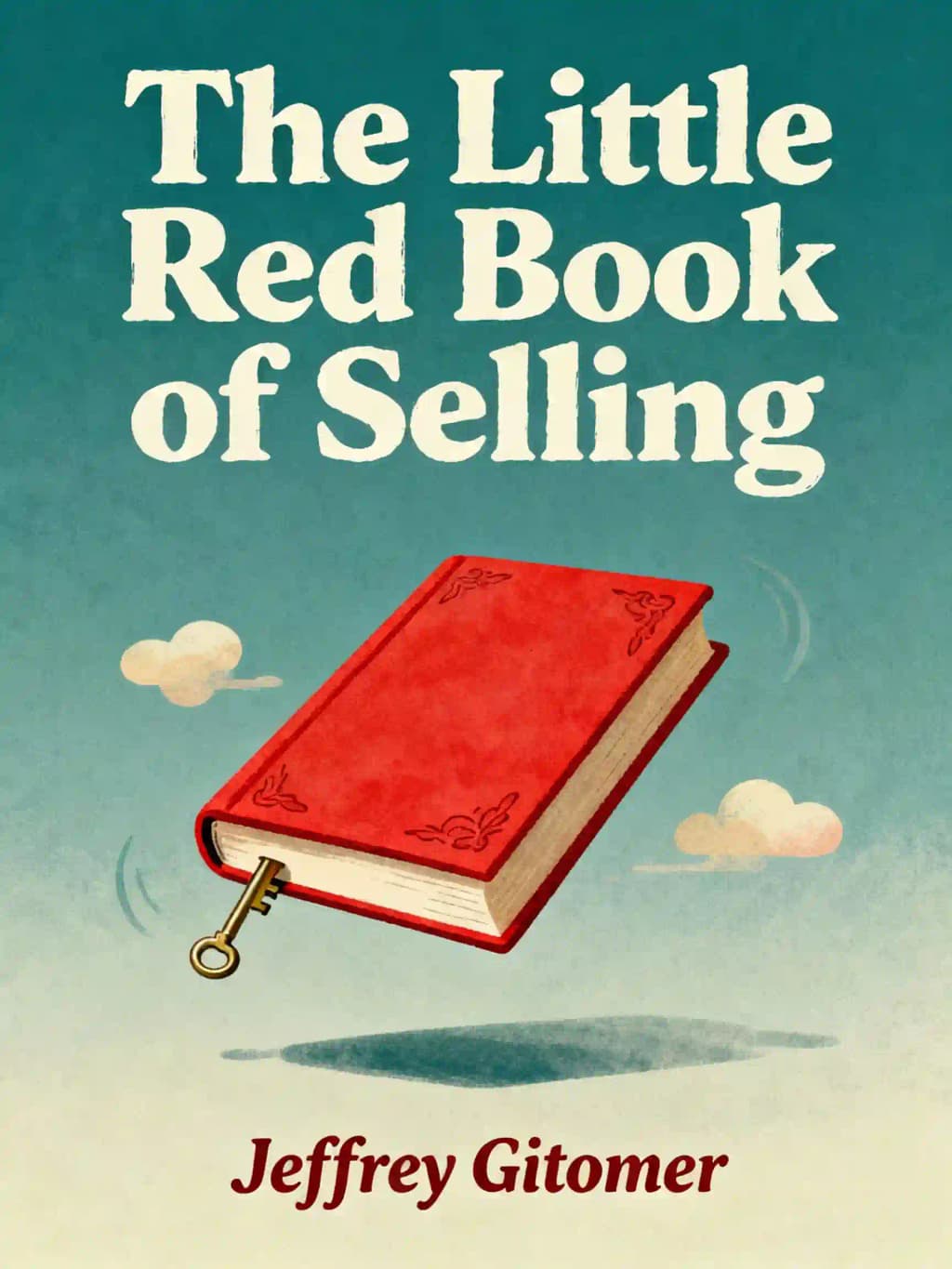 El pequeño libro rojo de las ventas: los 12,5 principios de la grandeza en las ventas: cómo realizar ventas para siempre book cover