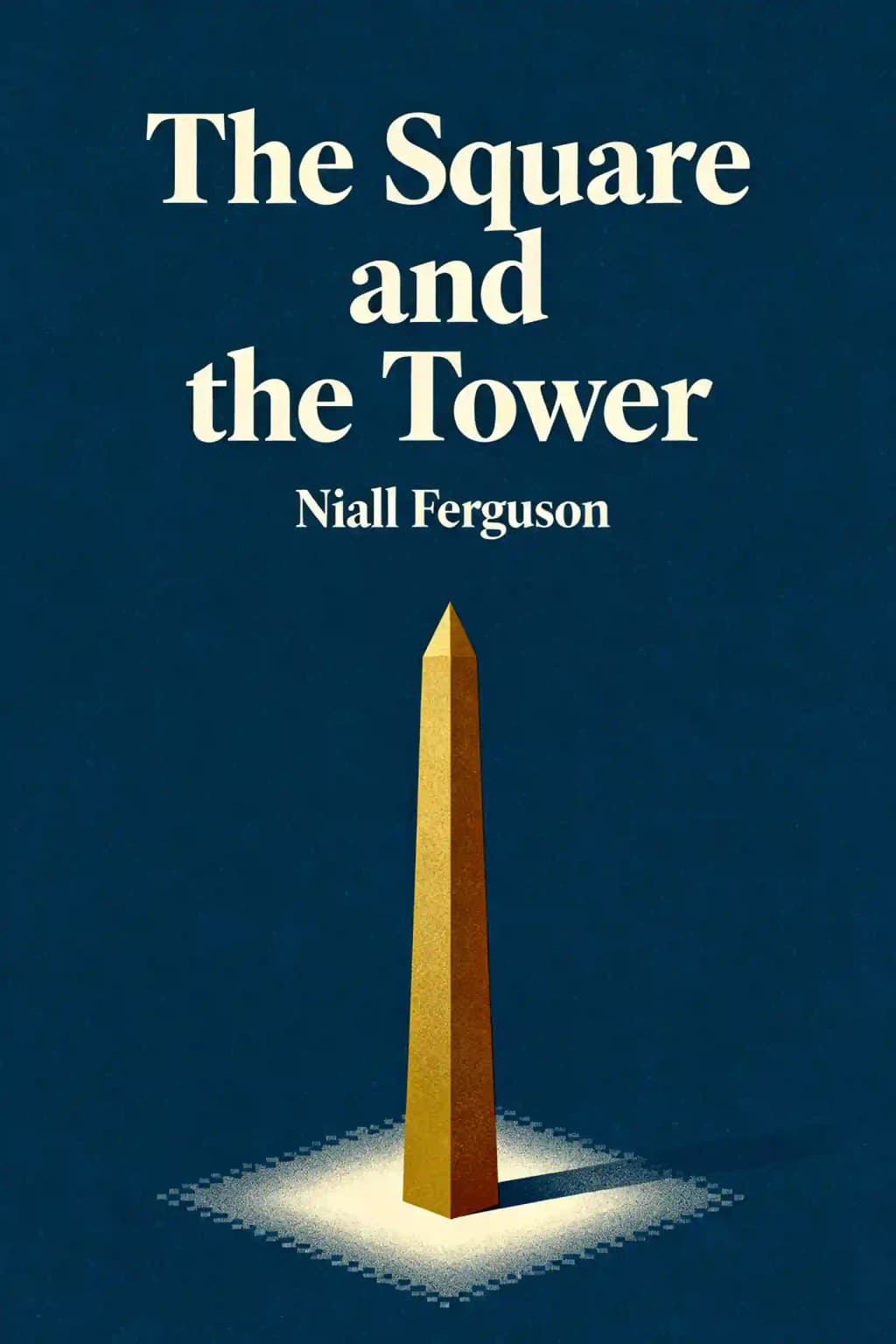 광장과 타워: 네트워크, 계층 구조, 그리고 글로벌 권력을 향한 투쟁 book cover