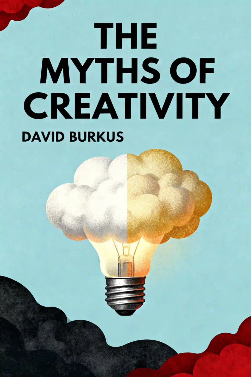 Les mythes de la créativité: la vérité sur la façon dont les entreprises et les individus innovants génèrent de grandes idées book cover