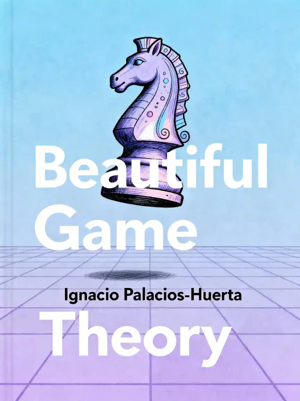 Beautiful Game Theory: How Soccer Can Help Economics book cover