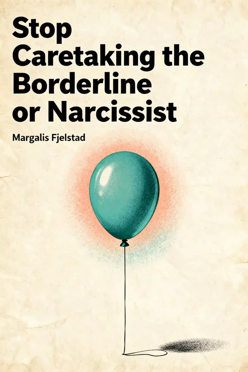 Deja de cuidar al borderline o al narcisista: Cómo terminar con el drama y seguir adelante con la vida book cover
