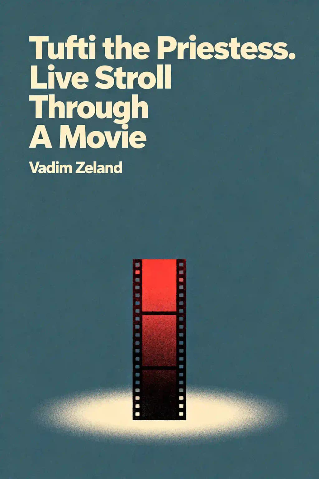 Tufti the Priestess: Live Stroll Through A Movie book cover