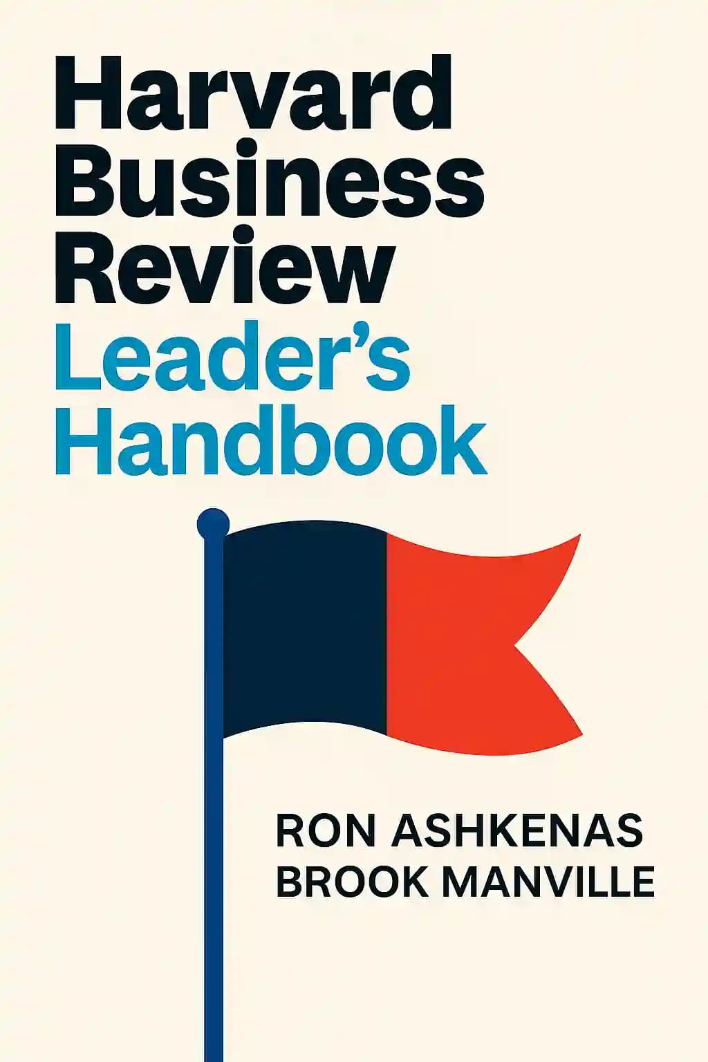 The Harvard Business Review Leader's Handbook: Make an Impact, Inspire Your Organization, and Get to the Next Level book cover