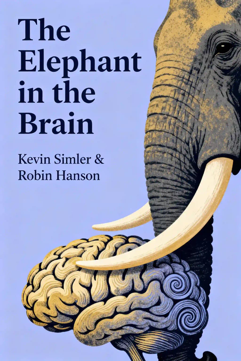 The Elephant in the Brain: Hidden Motives in Everyday Life book cover