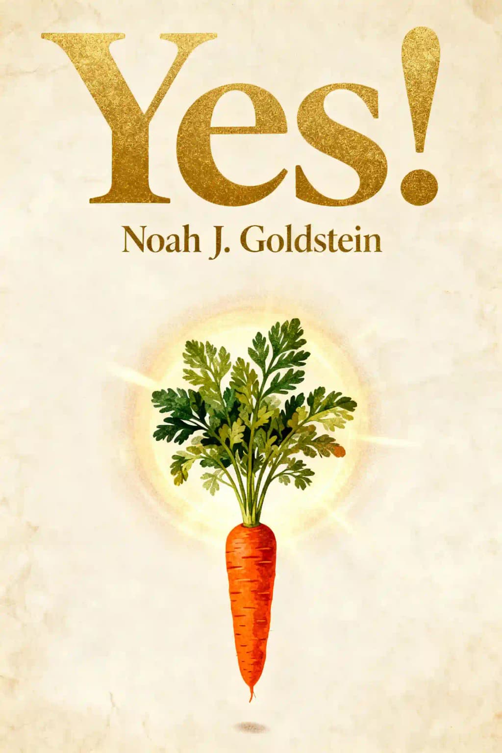 Yes!: 50 Scientifically Proven Ways to Be Persuasive book cover