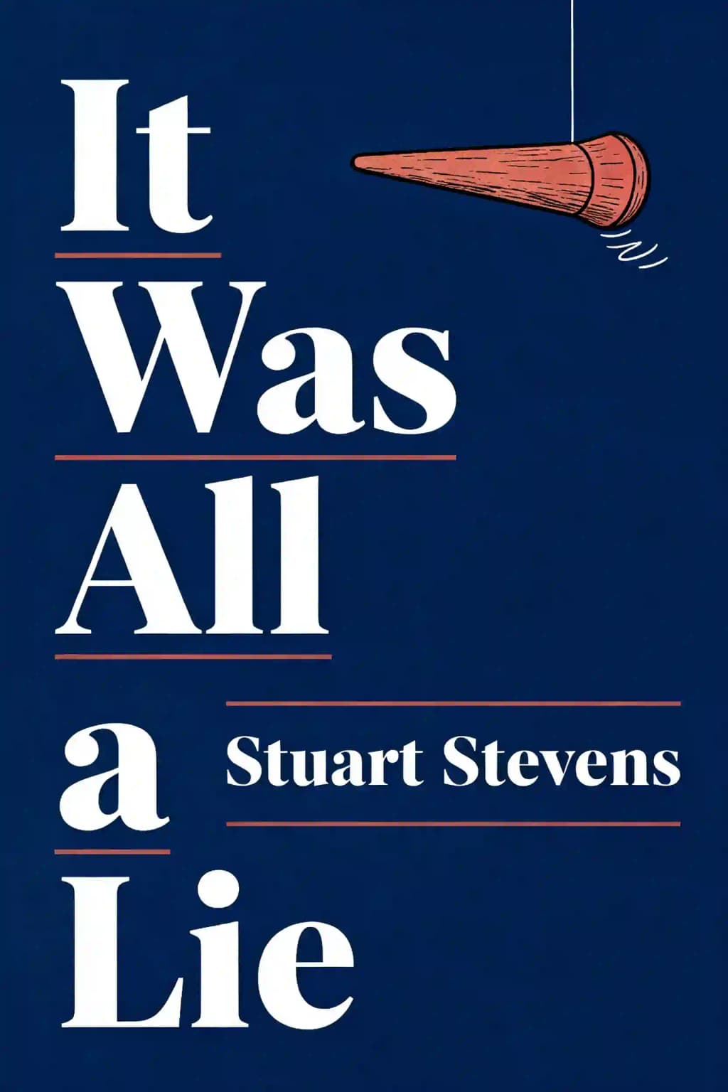 It Was All a Lie: How the Republican Party Became Donald Trump book cover