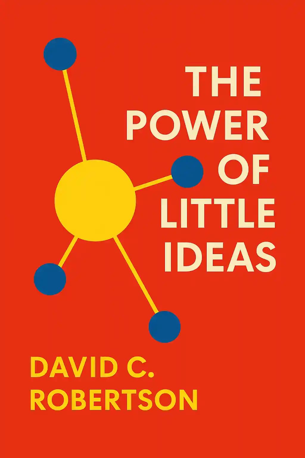 Die Macht der kleinen Ideen: Ein risikoarmer Ansatz für Innovationen mit hohem Ertrag book cover