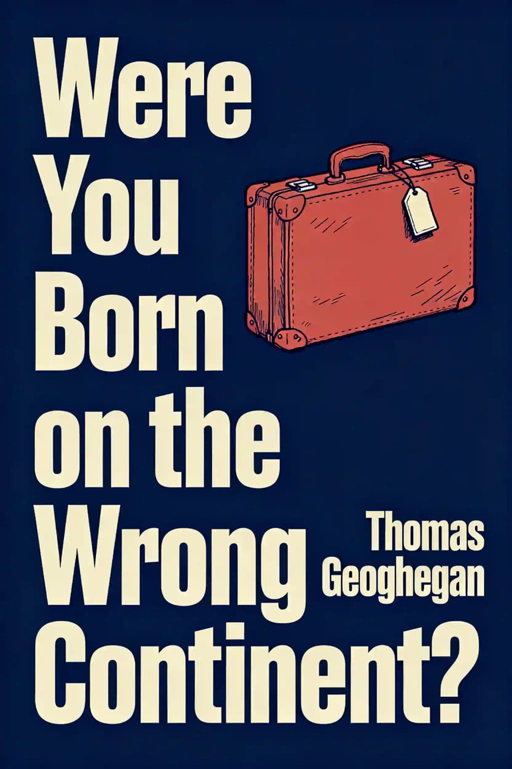 Were You Born on the Wrong Continent?: How the European Model Can Help You Get a Life book cover