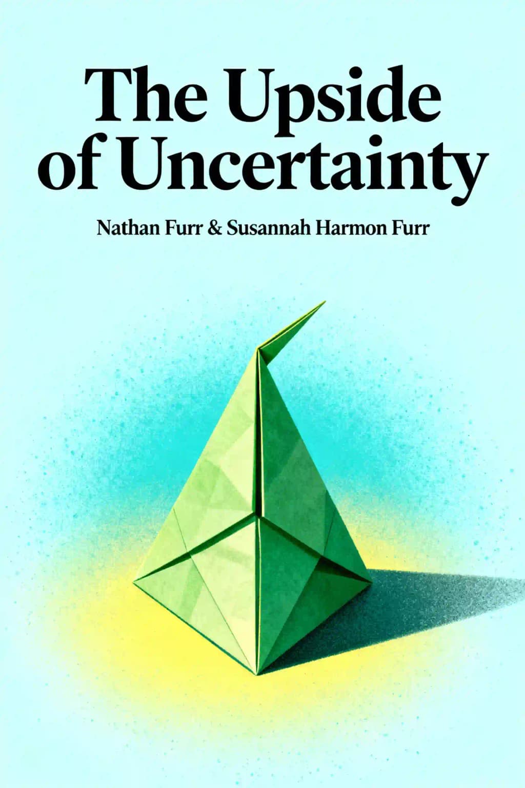 The Upside of Uncertainty: A Guide to Risk-Taking and Opportunity book cover