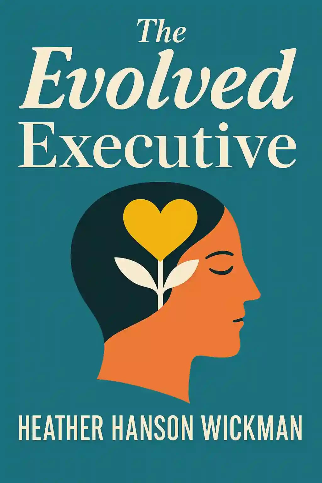 Evolved Executive: The Future of Work Is Love in Action book cover