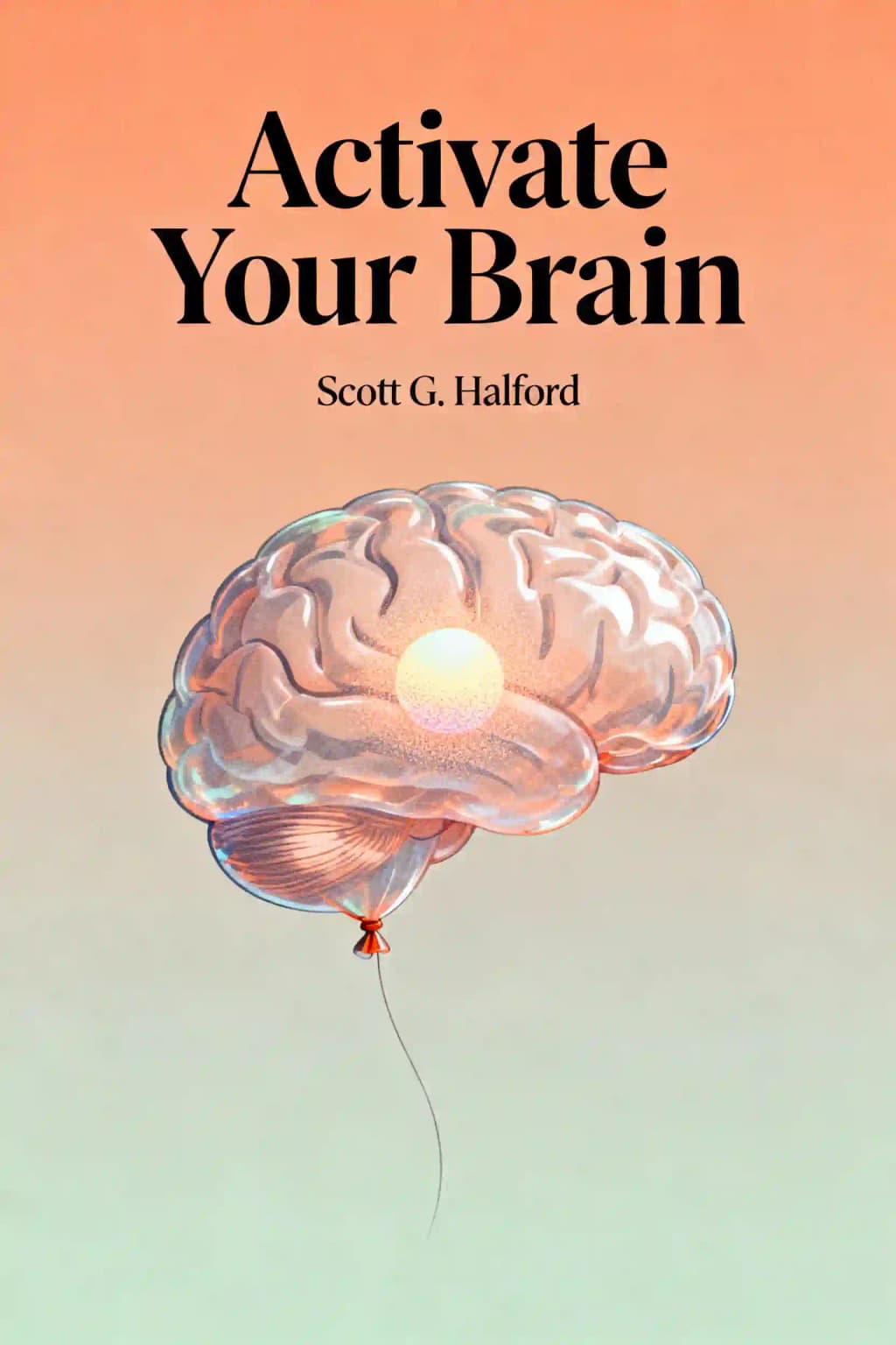 Activate Your Brain: How Understanding Your Brain Can Improve Your Work - and Your Life book cover