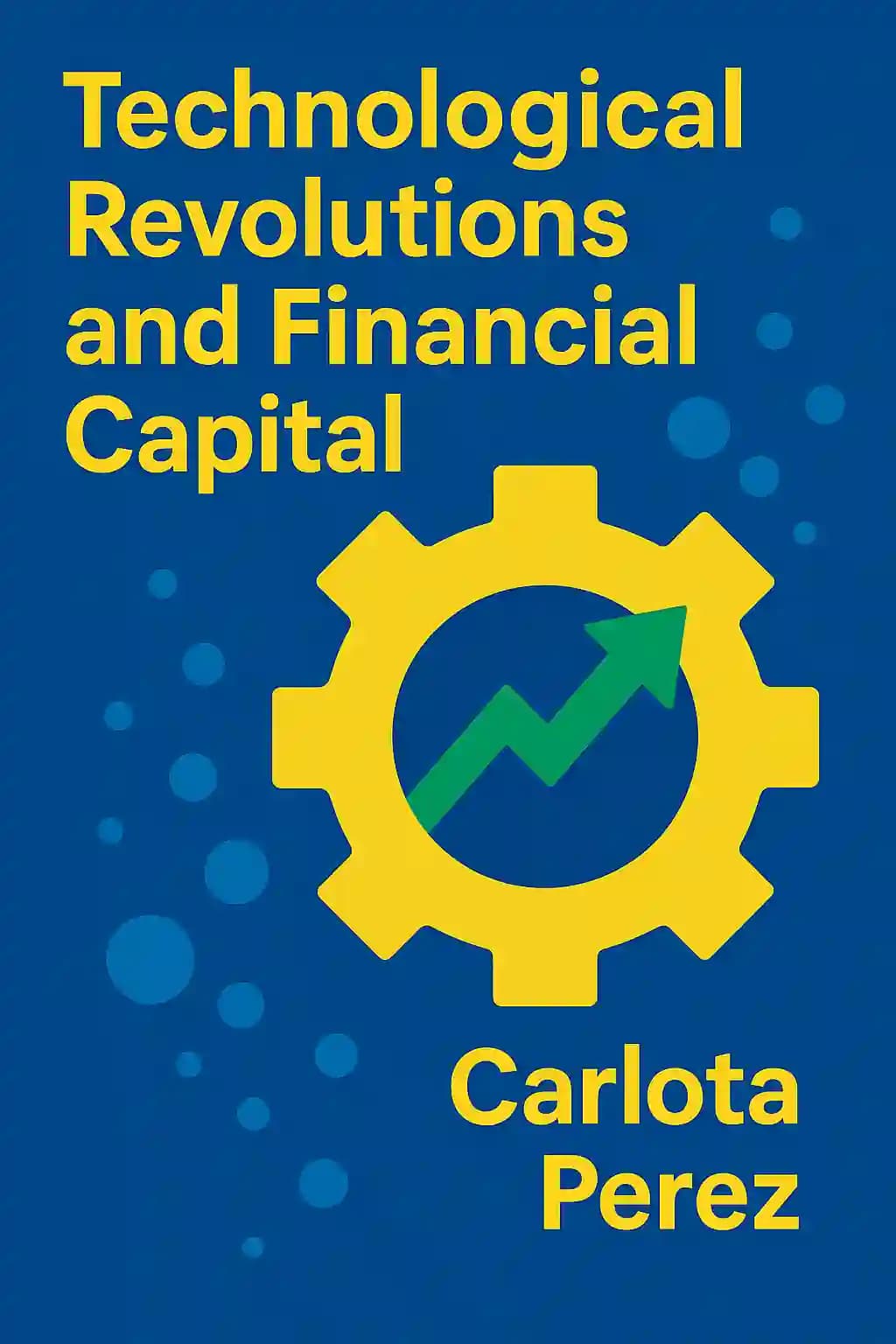 Revoluções Tecnológicas e Capital Financeiro: As Dinâmicas de Bolhas e Eras de Ouro book cover