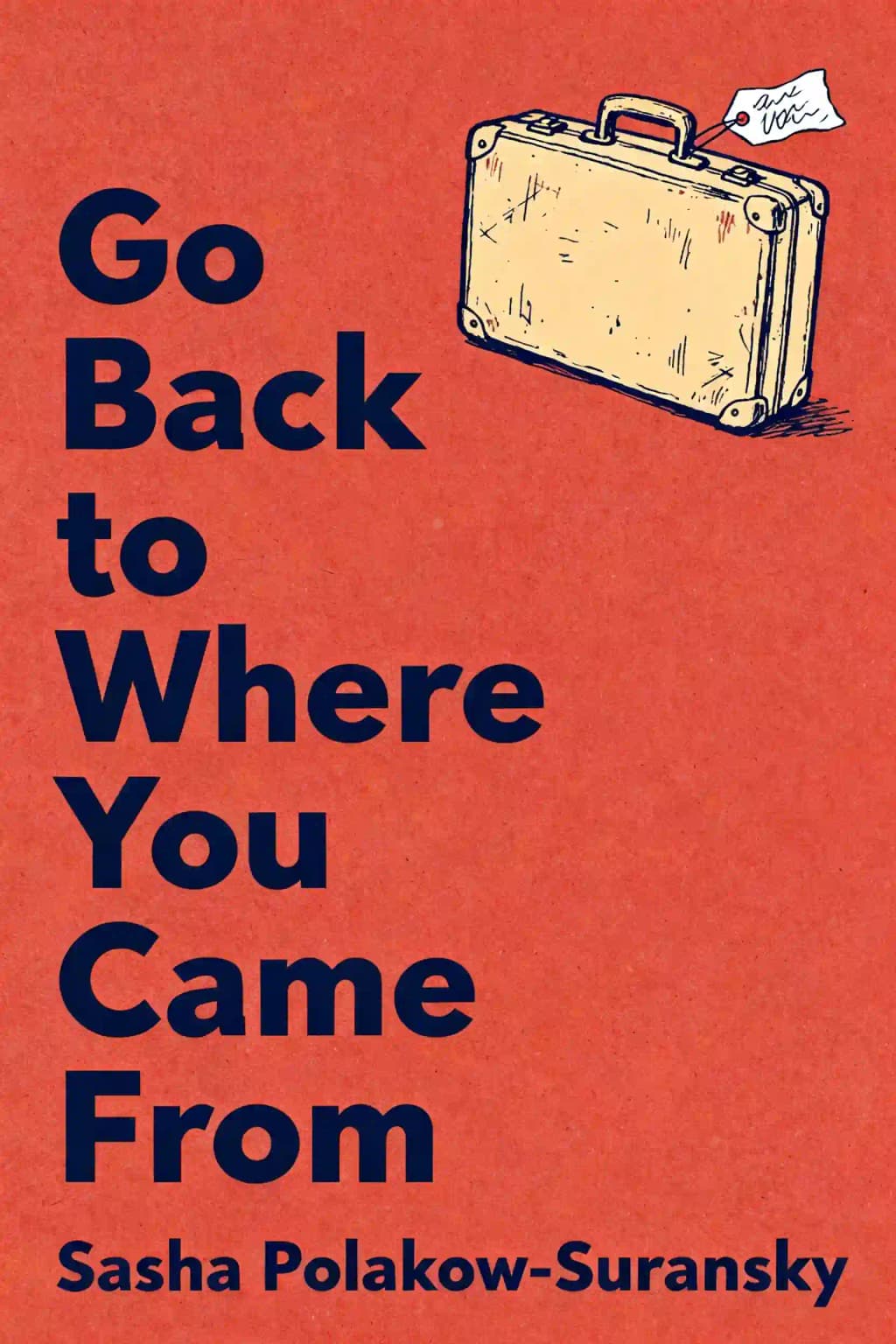 Go Back to Where You Came From: The Backlash Against Immigration and the Fate of Western Democracy book cover