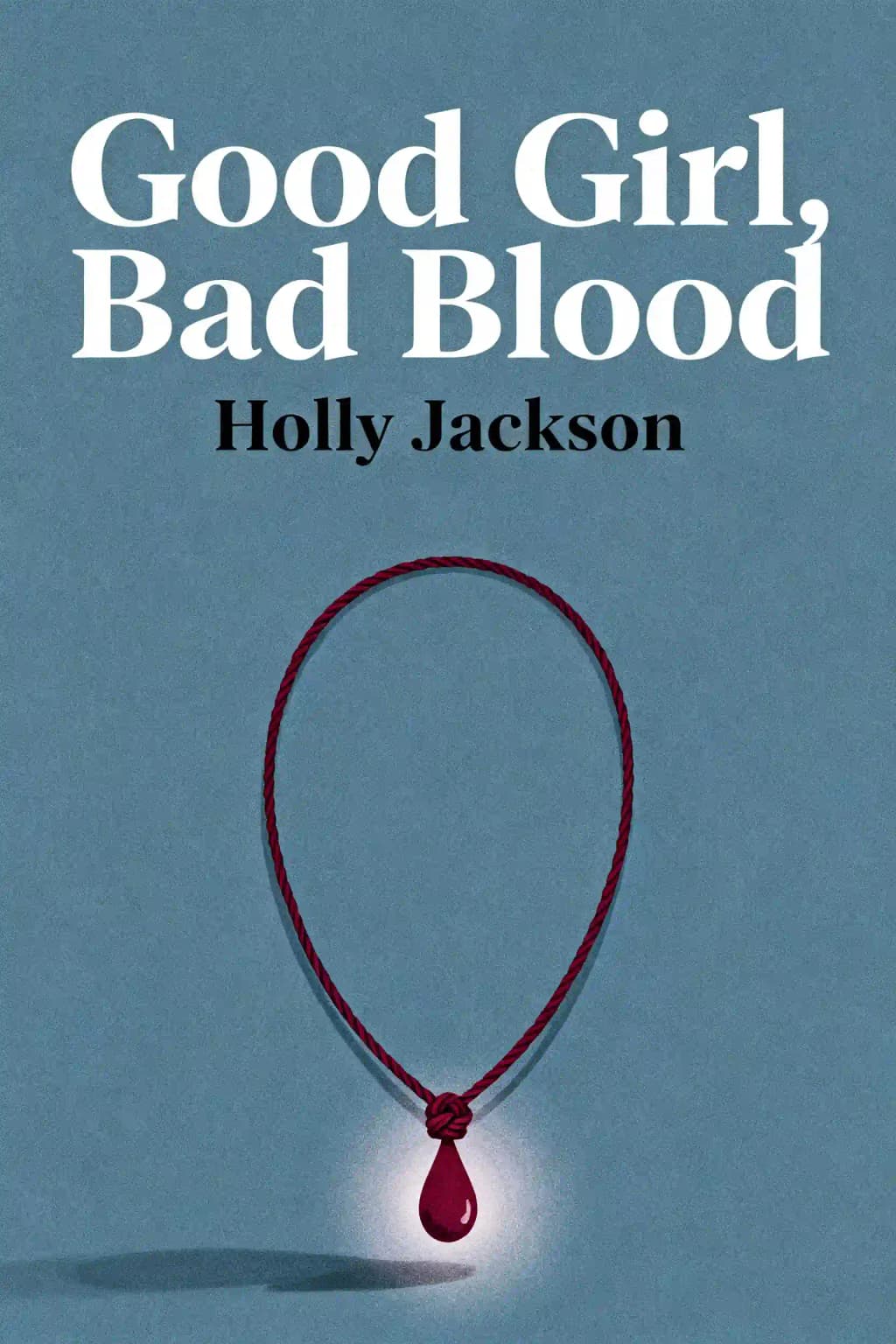 Good Girl, Bad Blood: The Sequel to A Good Girl's Guide to Murder book cover