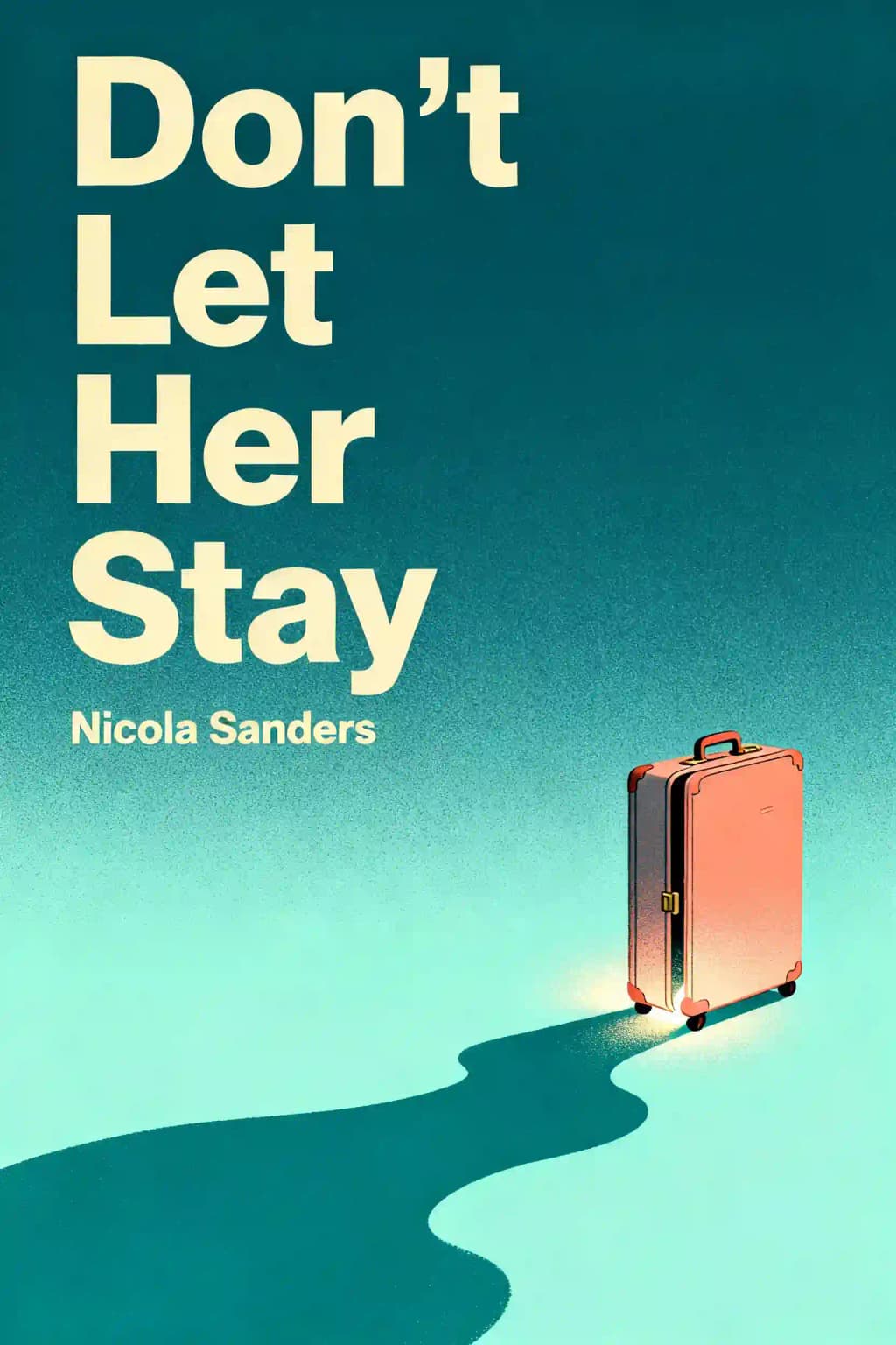 Don't Let Her Stay: An unputdownable psychological thriller with a breathtaking twist book cover