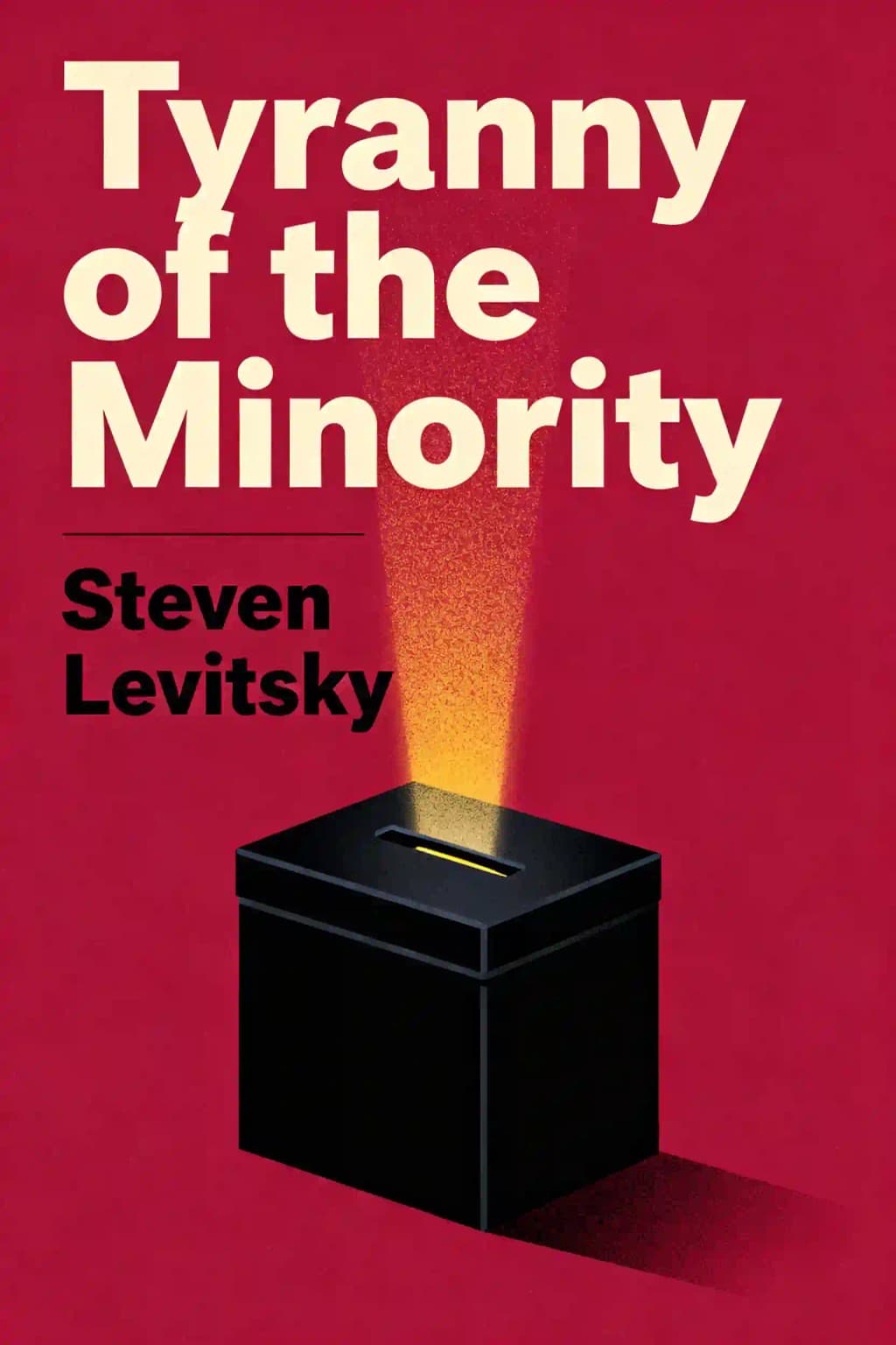 Tyranny of the Minority: Why American Democracy Reached the Breaking Point book cover