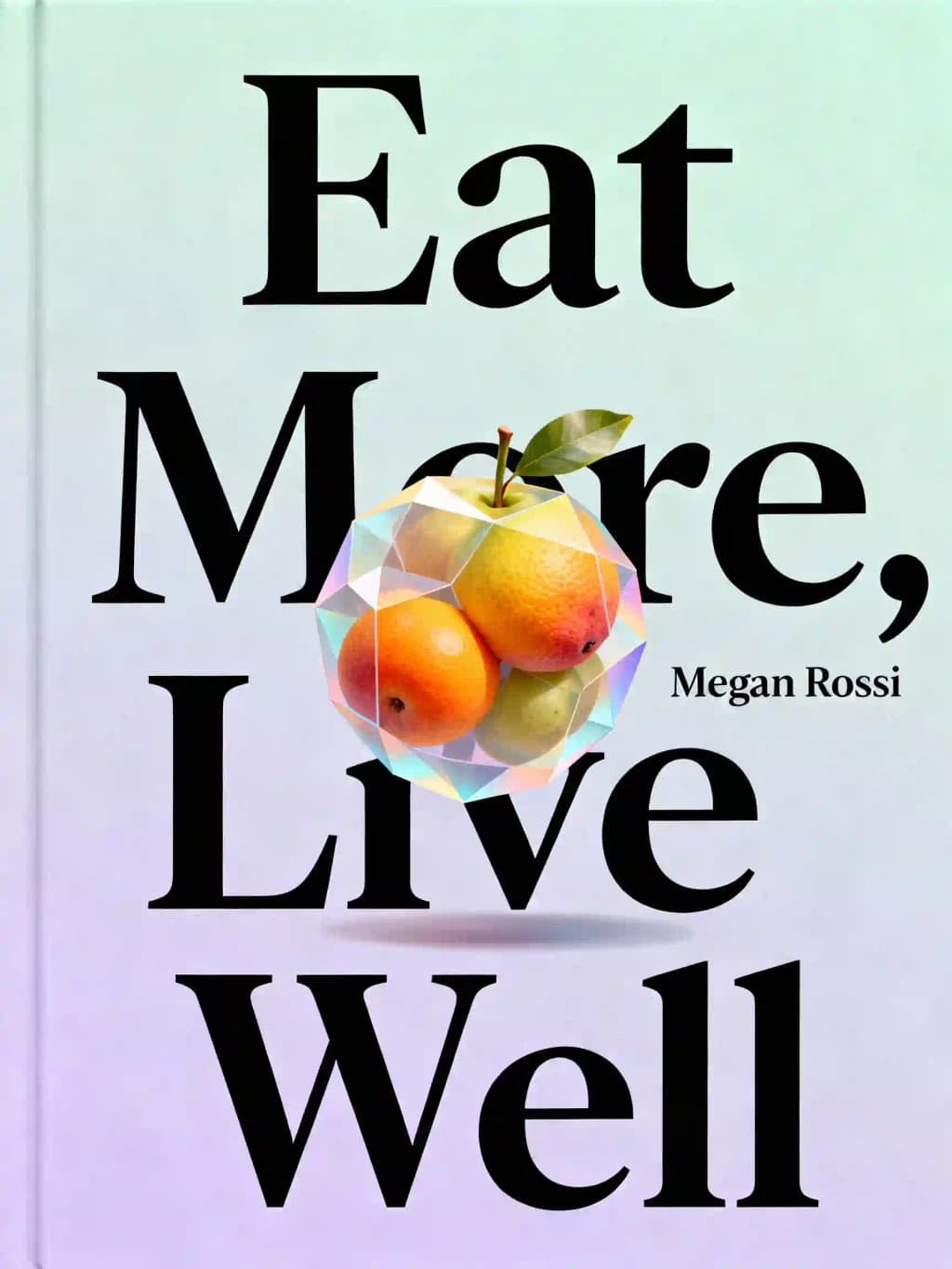 Coma mais, viva melhor: Aproveite a Sua Comida Favorita e Melhore a Sua Saúde Intestinal com a Dieta da Diversidade. O Bestseller do Sunday Times book cover