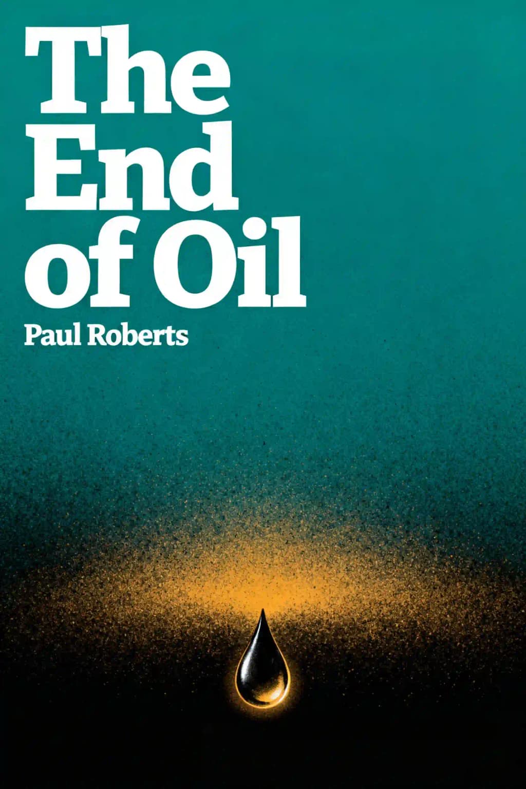 End of Oil: On the Edge of a Perilous New World book cover