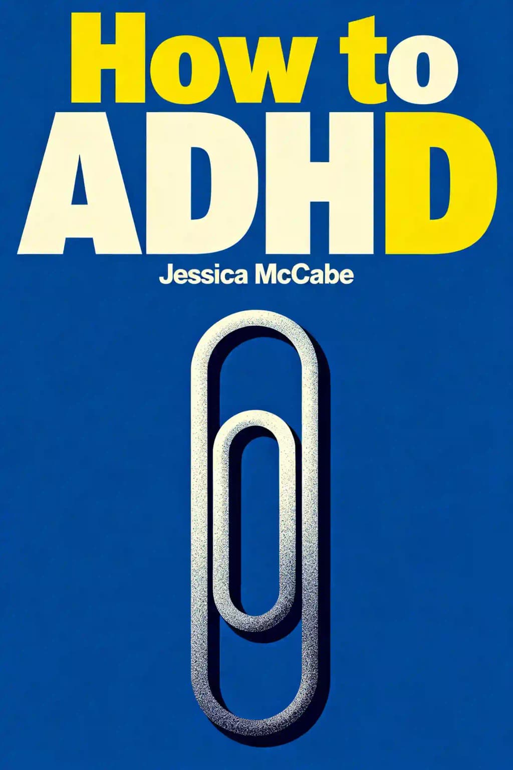 How to ADHD: An Insider's Guide to Working With Your Brain (Not Against It) book cover