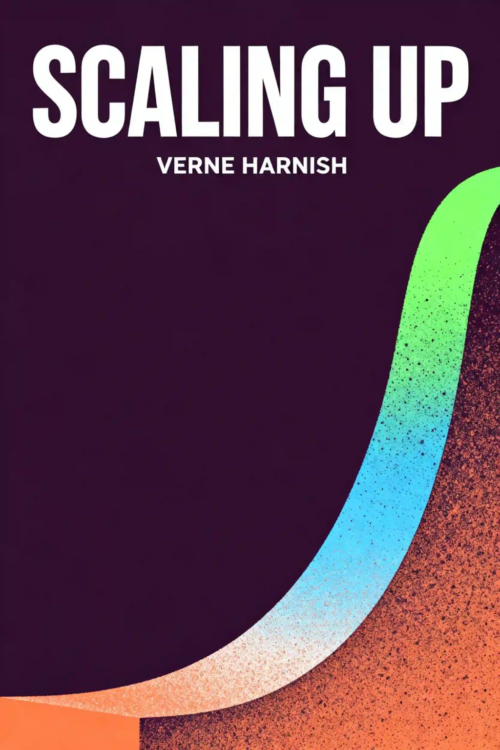 Scaling Up: Dominando as Ferramentas para o Crescimento do seu Negócio: Como Algumas Empresas Conseguem... e Por Que o Resto Não book cover