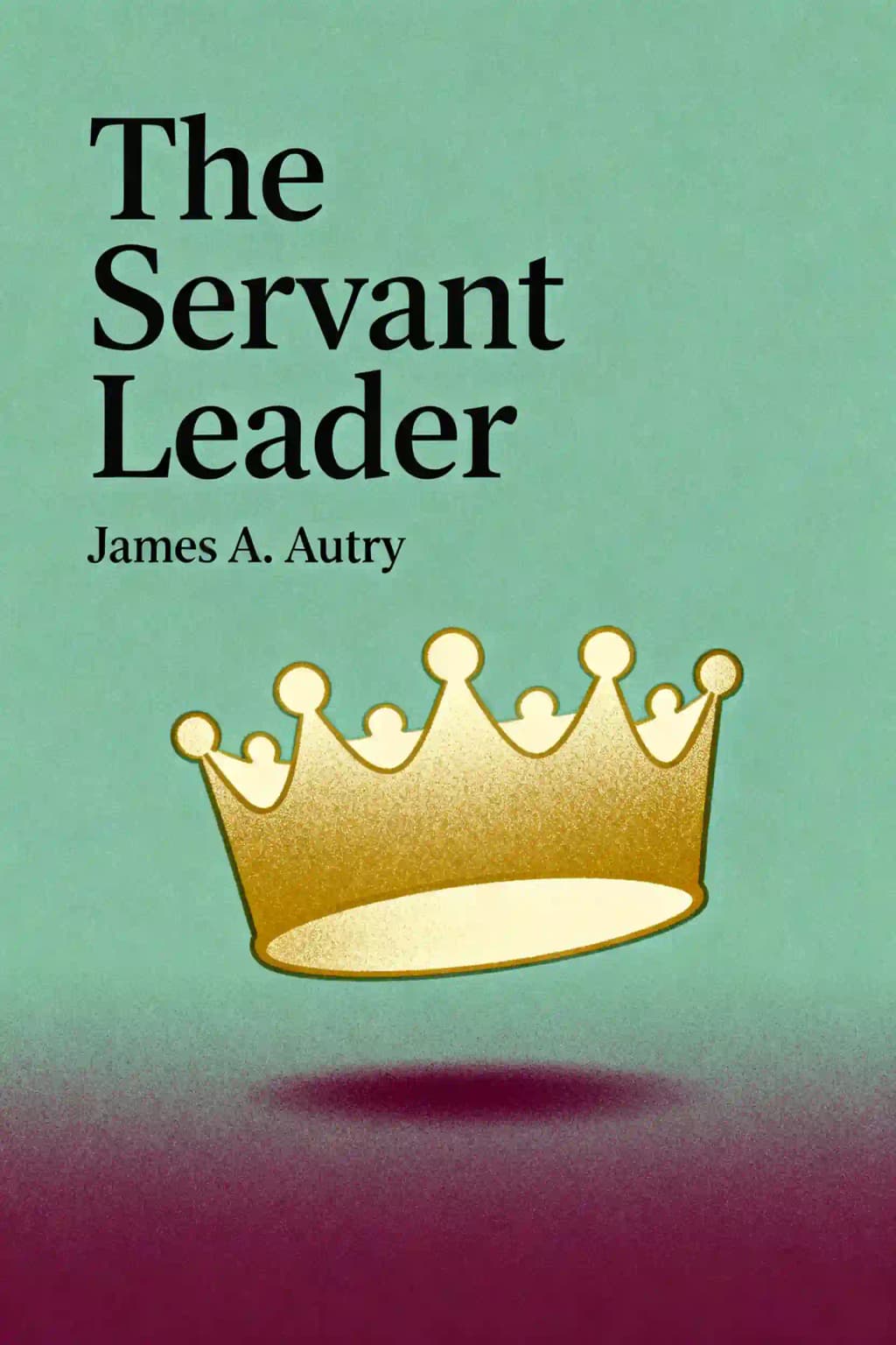 O Gestor como Servo: como construir uma equipe criativa, desenvolver um excelente moral e melhorar o desempenho financeiro book cover