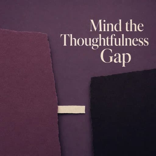 The Thoughtfulness Gap: Relationship Compatibility and Intentionality