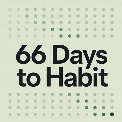 Building Habits: The 66-Day Reality vs. the 21-Day Myth