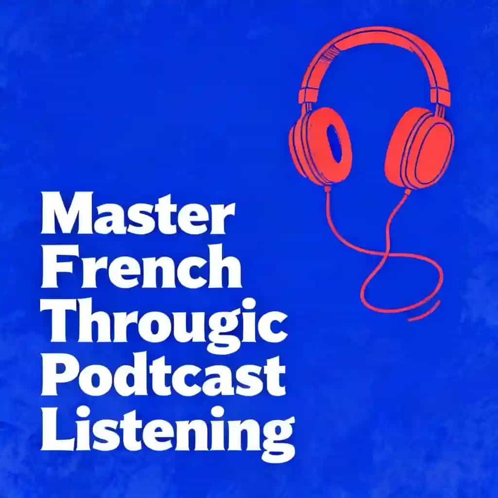 Master French Through Strategic Podcast Listening 책 표지