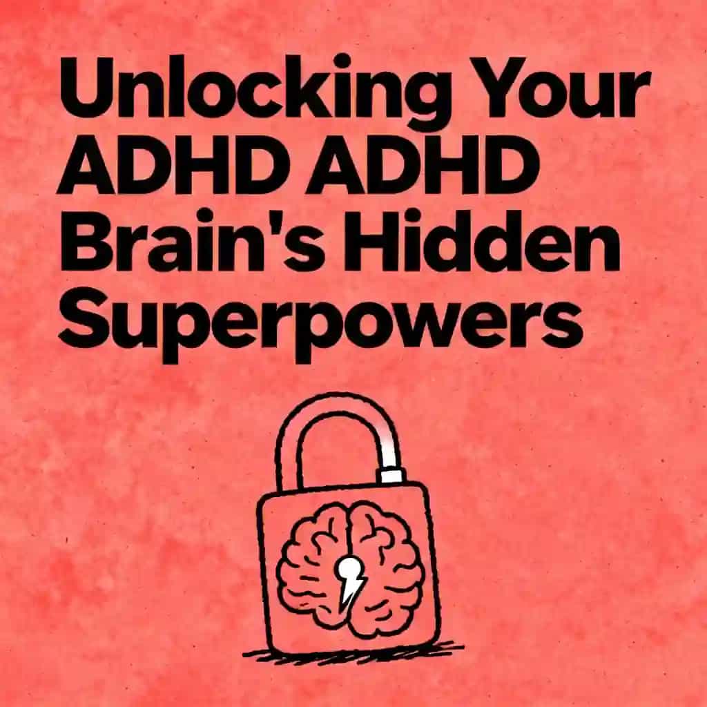 Unlocking Your ADHD Brain's Hidden Superpowers book cover
