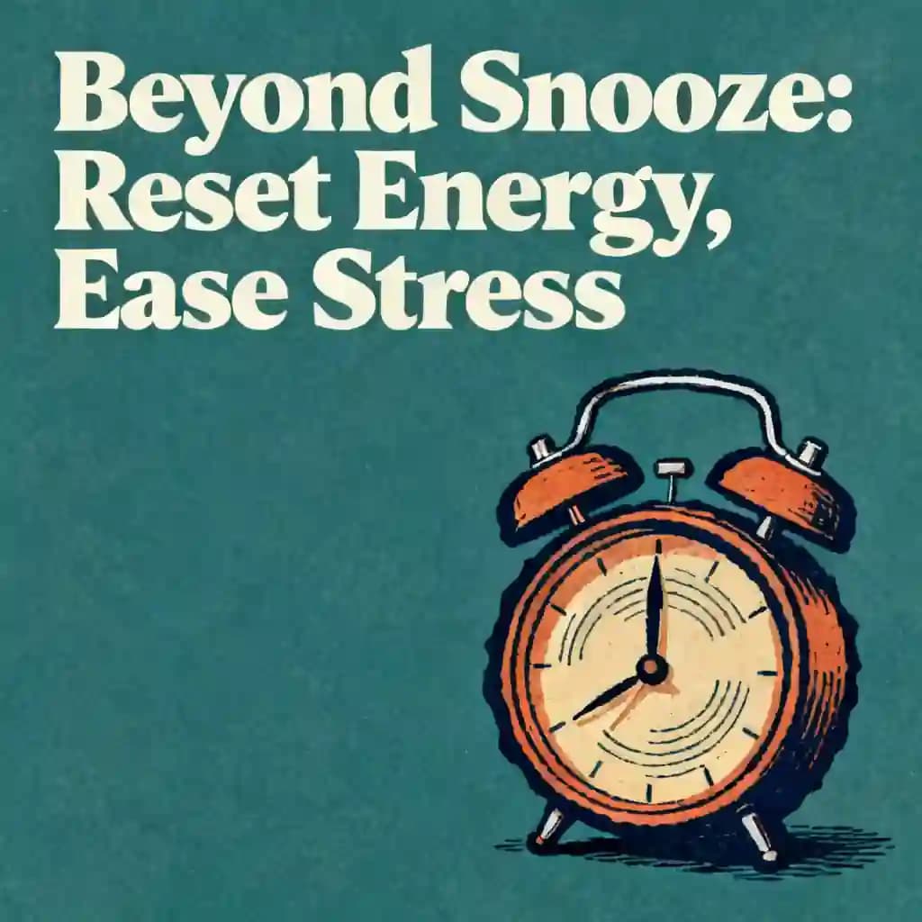 Beyond the Snooze: Resetting Your Energy and Stress