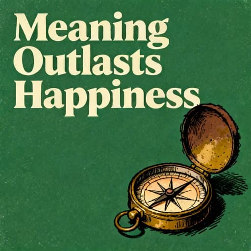 Why Meaning Outlasts Happiness