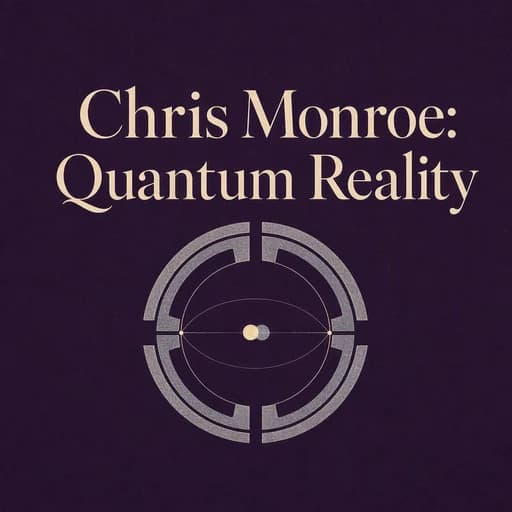 Chris Monroe and the Quantum Reality: IonQ and Trapped Ions