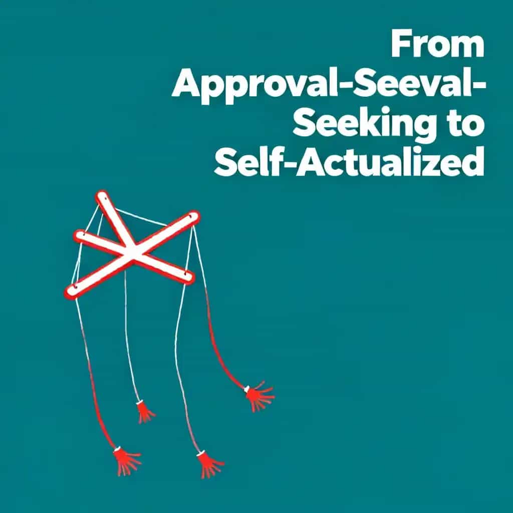 From Reactive to Self-Actualized: Breaking Free from Approval-Seeking book cover
