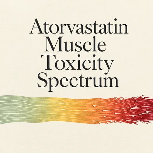 Atorvastatin and Muscle Toxicity: Myalgia to Rhabdomyolysis