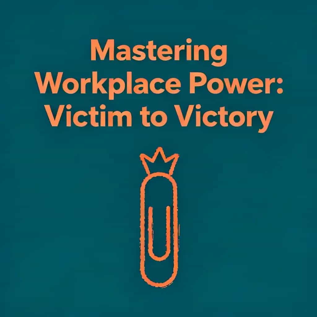 Copertina del libro Mastering Workplace Power: From Victim to Victory