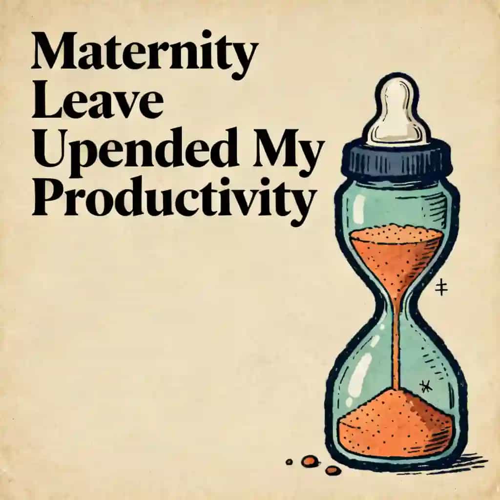 Couverture du livre Maternity Leave Broke My Productivity System
