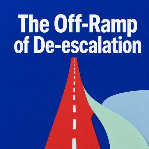 De-escalation: The Art of the Off-Ramp in High-Stakes Negotiations