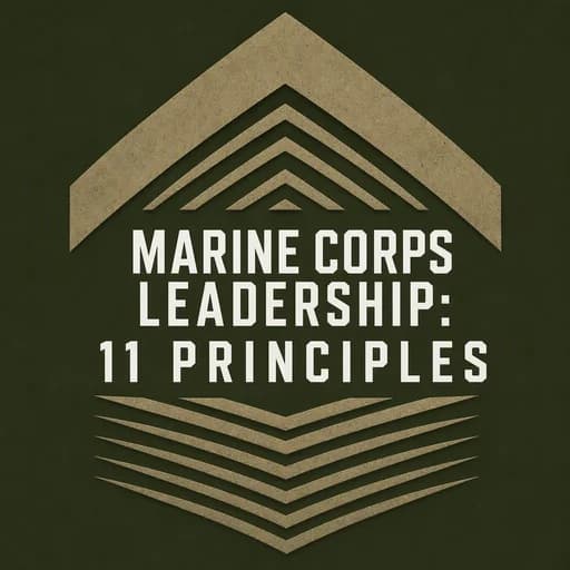 The 11 Marine Corps Leadership Principles: A Universal Playbook