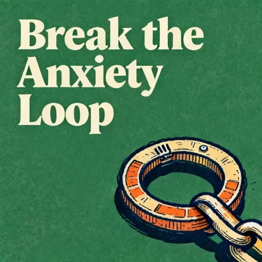 Breaking the Anxiety Loop