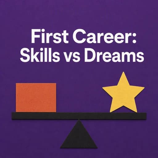 The First Career: Balancing Skills, Dreams, and Practicality