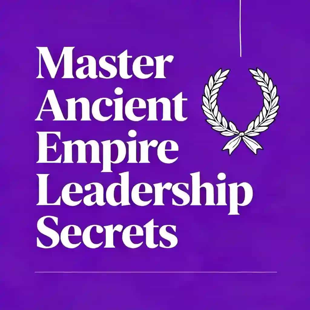 Ancient Empire Leadership Secrets You Must Master book cover
