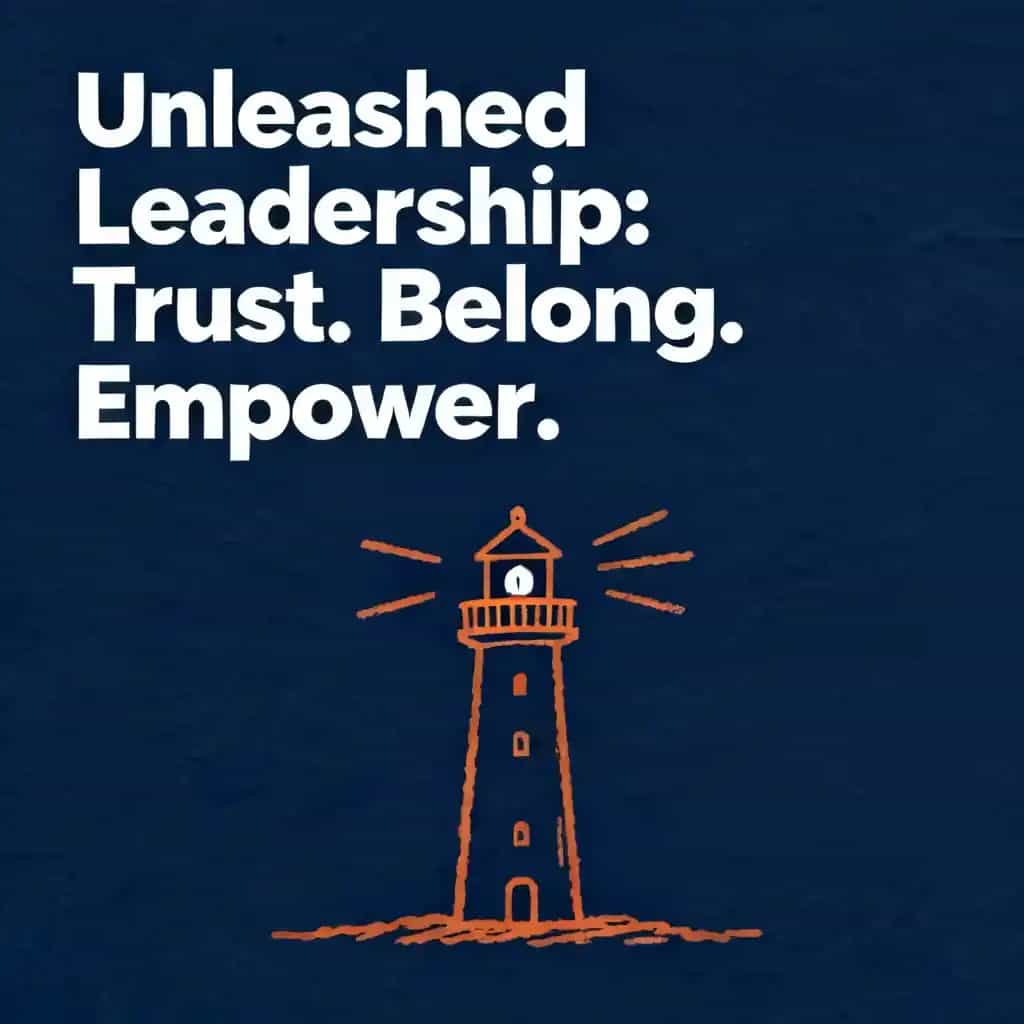 Unleashed Leadership: Trust, Belonging, and Empowering Others book cover