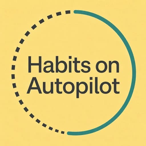 Building Habits: The Neuroscience of Autopilot and Habit Formation