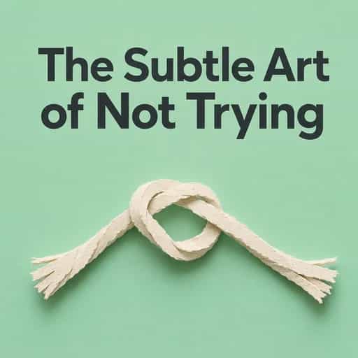 Couverture du livre Mark Manson: The Subtle Art of Not Trying