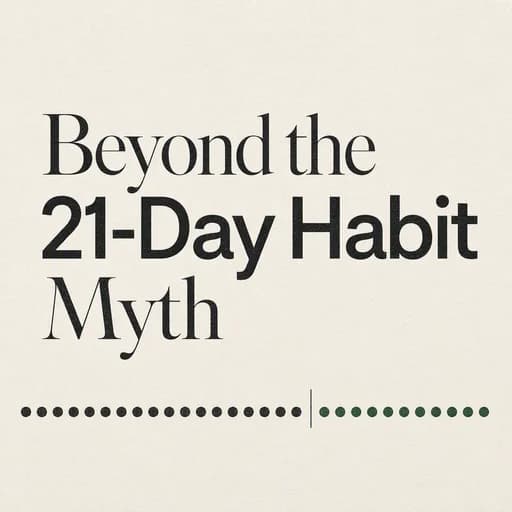 Building Habits: Debunking the 21-Day Myth and the 66-Day Reality